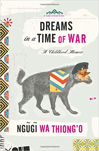 Book Review: Dreams in a Time of War: A Childhood Memoir by Ngugi wa  Thiong'o - Langaa Research and Publishing Common Initiative Group